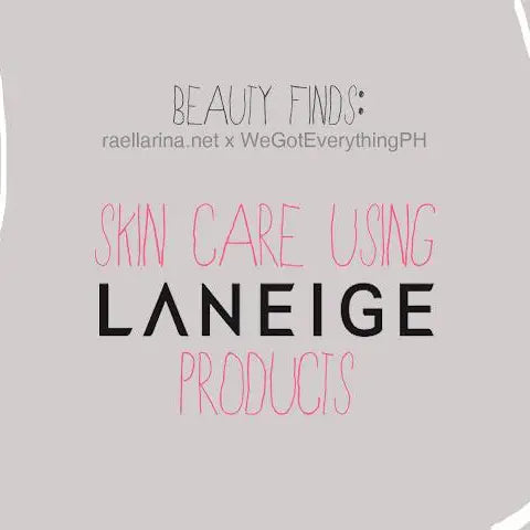 BEAUTY FINDS: Skin Care Using Laneige Products